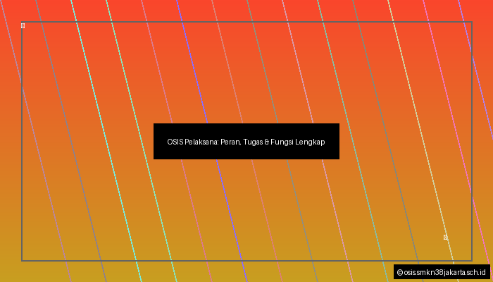 OSIS Pelaksana: Peran, Tugas & Fungsi Lengkap