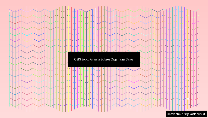 OSIS Solid: Rahasia Sukses Organisasi Siswa