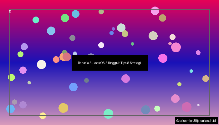 Rahasia Sukses OSIS Unggul: Tips & Strategi